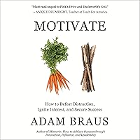 Motivate: How to Defeat Distraction, Ignite Interest, and Secure Success Motivate: How to Defeat Distraction, Ignite Interest, and Secure Success Paperback Audible Audiobook Kindle