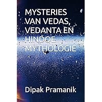 MYSTERIES VAN VEDAS, VEDANTA EN HINDOE MYTHOLOGIE (Dutch Edition) MYSTERIES VAN VEDAS, VEDANTA EN HINDOE MYTHOLOGIE (Dutch Edition) Paperback Kindle Hardcover