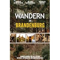 Wandern in Brandenburg: Ein Praktisches Wandertagebuch für Alle Lokale Aktiven Outdoor-Enthusiasten und Abenteuerliebhaber | Logbuch mit Vorgedruckten Seiten zum Ausfüllen & Eintragen