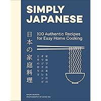 Simply Japanese: 100 Authentic Recipes for Easy Home Cooking Simply Japanese: 100 Authentic Recipes for Easy Home Cooking Kindle Hardcover
