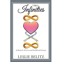 Two Infinities: A Memoir of Love and Childhood Cancer