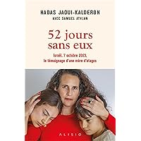 52 jours sans eux: Israël, 7 octobre 2023, le témoignage d’une mère d’otages 52 jours sans eux: Israël, 7 octobre 2023, le témoignage d’une mère d’otages Paperback Kindle