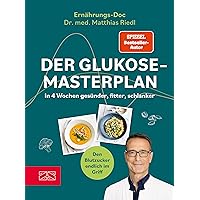 Der Glukose-Masterplan: In 4 Wochen gesünder, fitter, schlanker (German Edition) Der Glukose-Masterplan: In 4 Wochen gesünder, fitter, schlanker (German Edition) Kindle Perfect Paperback