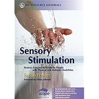 Sensory Stimulation: Sensory-Focused Activities for People with Physical and Multiple Disabilities Sensory Stimulation: Sensory-Focused Activities for People with Physical and Multiple Disabilities Paperback