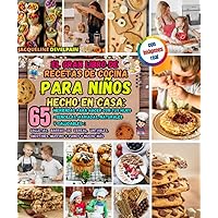 El gran libro de recetas de cocina para niños Hecho en casa: 65 meriendas para hacer con tus hijos -sencillas, variadas, naturales y saludables-: ... muffins y panes y mucho más (Spanish Edition)