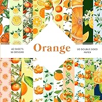 Orange Scrapbook Paper: | 8,5 x 8,5 size | 40 patterned double sided sheets (20 designs) | Orange Fruit Themed Collection | Summer Fruits Craft Paper |