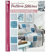 63 Easy-To-Crochet Pattern Stitches: Combine to Make an Heirloom Afghan (Leisure Arts) 63 Easy-To-Crochet Pattern Stitches: Combine to Make an Heirloom Afghan (Leisure Arts) Staple Bound Kindle