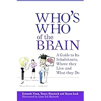 Who's Who of the Brain: A Guide to Its Inhabitants, Where They Live and What They Do Who's Who of the Brain: A Guide to Its Inhabitants, Where They Live and What They Do Paperback Kindle