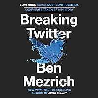 Breaking Twitter: Elon Musk and the Most Controversial Corporate Takeover in History Breaking Twitter: Elon Musk and the Most Controversial Corporate Takeover in History Audible Audiobook Kindle Hardcover Paperback Audio CD