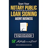 Start Your Notary Public & Loan Signing Agent Business: The Insiders Guide to Starting a Six-Figure Notary Side Hustle (All State Requirements Included) Start Your Notary Public & Loan Signing Agent Business: The Insiders Guide to Starting a Six-Figure Notary Side Hustle (All State Requirements Included) Audible Audiobook Paperback Kindle Hardcover