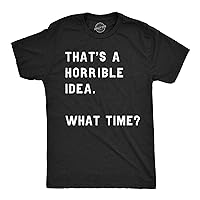 Crazy Dog Mens T Shirt Thats A Horrible Idea What Time Funny Joke Tee
