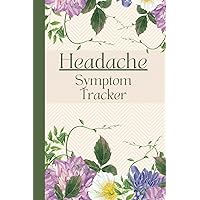 Headache Symptom Tracker: Record Triggers, Medications, Times, Severity for Migraine, Hypertension, Cluster, Sinus, Exertion, Tension, Hormone Headaches Headache Symptom Tracker: Record Triggers, Medications, Times, Severity for Migraine, Hypertension, Cluster, Sinus, Exertion, Tension, Hormone Headaches Paperback