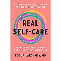 Real Self-Care: A Transformative Program for Redefining Wellness (Crystals, Cleanses, and Bubble Baths Not Included) Real Self-Care: A Transformative Program for Redefining Wellness (Crystals, Cleanses, and Bubble Baths Not Included) Hardcover