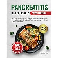 Pancreatitis Diet Cookbook for Beginners: 1800 Days of Nutrient-Rich, Healthy, Tasty Recipes for Control Chronic Pancreatitis & Reduce Inflammation ... (Quick & Easy, Healthy Diet Recipes Books)