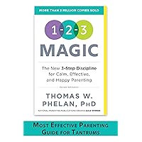 1-2-3 Magic: Gentle 3-Step Child & Toddler Discipline for Calm, Effective, and Happy Parenting (Positive Parenting Guide for Raising Happy Kids)