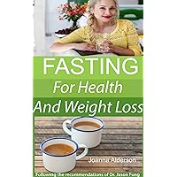 FASTING for Health and Weight Loss: following the recommendations of Dr. Jason Fung (Keto Fasting Book 1) FASTING for Health and Weight Loss: following the recommendations of Dr. Jason Fung (Keto Fasting Book 1) Kindle Hardcover Paperback