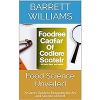 Food Science Unveiled: A Career Guide to Mastering the Art and Science of Food Food Science Unveiled: A Career Guide to Mastering the Art and Science of Food Audible Audiobook Kindle
