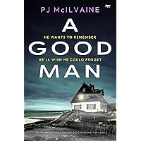 A Good Man: An intoxicating psychological crime thriller A Good Man: An intoxicating psychological crime thriller Kindle Paperback