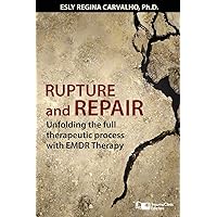 Rupture and Repair: A Therapeutic Process with EMDR Therapy (Clinical Strategies in Psychotherapy) Rupture and Repair: A Therapeutic Process with EMDR Therapy (Clinical Strategies in Psychotherapy) Paperback Kindle