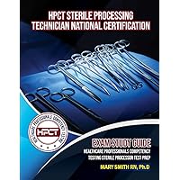 HPCT Sterile Processing Technician National Certification Exam Study Guide:: Healthcare Professionals Competency Testing Sterile Processor Test Prep