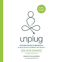 Unplug: A Simple Guide to Meditation for Busy Skeptics and Modern Soul Seekers Unplug: A Simple Guide to Meditation for Busy Skeptics and Modern Soul Seekers Audible Audiobook Hardcover Kindle Paperback Audio CD