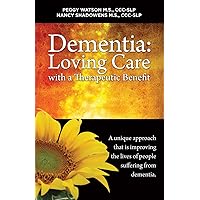 Dementia: Loving Care with a Therapeutic Benefit Dementia: Loving Care with a Therapeutic Benefit Perfect Paperback Kindle