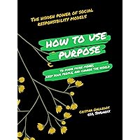 THE GOLD NUGGETS SERIES VOL 5: CSR: HOW TO USE PURPOSE TO MAKE MORE MONEY, KEEP YOUR PEOPLE, AND CHANGE THE WORLD The hidden power of social responsibility models (The Golden Nuggets Series) THE GOLD NUGGETS SERIES VOL 5: CSR: HOW TO USE PURPOSE TO MAKE MORE MONEY, KEEP YOUR PEOPLE, AND CHANGE THE WORLD The hidden power of social responsibility models (The Golden Nuggets Series) Kindle
