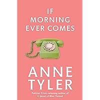 If Morning Ever Comes: A Novel If Morning Ever Comes: A Novel Kindle Paperback Audible Audiobook Hardcover Mass Market Paperback Audio CD