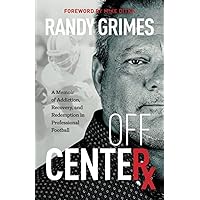 Off Center: A Memoir of Addiction, Recovery, and Redemption in Professional Football Off Center: A Memoir of Addiction, Recovery, and Redemption in Professional Football Paperback Kindle