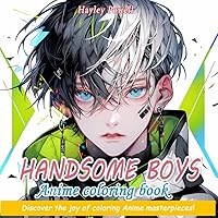 Handsome Boys Anime Coloring Book: Stylish Boys Coloring Book for Anime Aficionados, Zen Art Therapy for Grown-ups, Relaxing & Stress Relief Edition Handsome Boys Anime Coloring Book: Stylish Boys Coloring Book for Anime Aficionados, Zen Art Therapy for Grown-ups, Relaxing & Stress Relief Edition Paperback