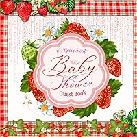 Berry Sweet Baby Shower Guest Book: Pink Strawberry : To Sign In with Advice : Write Wishes, Predictions, Memories, and Keepsake Photo Pages For Boys & Girls