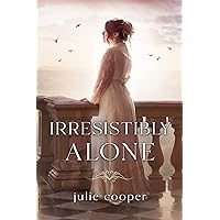 Irresistibly Alone: A Variation of Jane Austen's Pride and Prejudice (Obstinate, Headstrong Girl Series) Irresistibly Alone: A Variation of Jane Austen's Pride and Prejudice (Obstinate, Headstrong Girl Series) Kindle Paperback