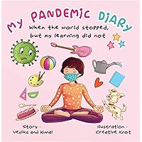 My Pandemic Diary: When the world stopped, but my learning did not - a rhyming children's picture book for kids ages 4 to 8 (Let's Learn Picture Books 1)