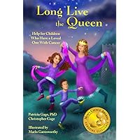 Long Live the Queen: Help for Children Who Have a Loved One With Cancer Long Live the Queen: Help for Children Who Have a Loved One With Cancer Paperback Kindle