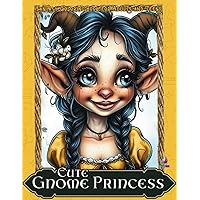 Cute Gnome Princess: A Fantasy Coloring Book for Adults and Teens with over 40 beautiful pictures of Fairies and Gnomes that will take you to the ... and awaken your imagination (Princesses) Cute Gnome Princess: A Fantasy Coloring Book for Adults and Teens with over 40 beautiful pictures of Fairies and Gnomes that will take you to the ... and awaken your imagination (Princesses) Paperback