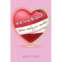 Write from the Heart: Lesbians Healing from Heartache Write from the Heart: Lesbians Healing from Heartache Kindle Paperback