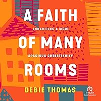 A Faith of Many Rooms: Inhabiting a More Spacious Christianity A Faith of Many Rooms: Inhabiting a More Spacious Christianity Hardcover Kindle Audible Audiobook Audio CD