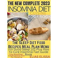 The Updated Complete 2023 Insomia Diet Cookbook: The Sleep Diet Food Recipes Meal Plan Menu For Good Sleep 101 , How To Cure Insomnia Fast Guide Book Easy Breakfast , Lunch , Dinner Plan For Sleeping The Updated Complete 2023 Insomia Diet Cookbook: The Sleep Diet Food Recipes Meal Plan Menu For Good Sleep 101 , How To Cure Insomnia Fast Guide Book Easy Breakfast , Lunch , Dinner Plan For Sleeping Kindle Paperback