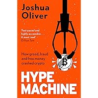 Hype Machine: How Greed, Fraud and Free Money Crashed Crypto: 'A gripping real-life financial thriller' CLAER BARRETT Hype Machine: How Greed, Fraud and Free Money Crashed Crypto: 'A gripping real-life financial thriller' CLAER BARRETT Kindle Audible Audiobook