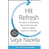 Hit Refresh: The Quest to Rediscover Microsoft's Soul and Imagine a Better Future for Everyone Hit Refresh: The Quest to Rediscover Microsoft's Soul and Imagine a Better Future for Everyone Audible Audiobook Hardcover Kindle Paperback Audio CD