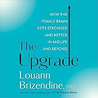 The Upgrade: How the Female Brain Gets Stronger and Better in Midlife and Beyond The Upgrade: How the Female Brain Gets Stronger and Better in Midlife and Beyond Audible Audiobook Hardcover Kindle Paperback