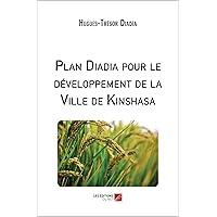 Plan Diadia pour le développement de la Ville de Kinshasa (French Edition)