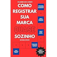 COMO REGISTRAR SUA MARCA QUASE SOZINHO: SEGUNDA EDIÇÃO (Portuguese Edition)