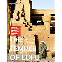The Temple Of Edfu: A Visual Journey for Archaeology Enthusiasts-Unveiling Egypt's Architectural Marvel and Divine Worship - Coffee Table Picture Book ... & travel lovers.....Relaxing & Meditation. The Temple Of Edfu: A Visual Journey for Archaeology Enthusiasts-Unveiling Egypt's Architectural Marvel and Divine Worship - Coffee Table Picture Book ... & travel lovers.....Relaxing & Meditation. Paperback