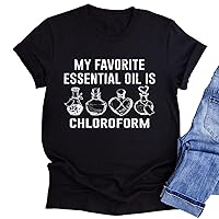 My Favorite Essential Oil is Chloroform Shirt, Women Retro Vintage Shirt, Meaning Gift Shirt, Doctor Quarantined, Gift For Nurse, Made In Vaccine T-Shirt, Long Sleeve, Sweatshirt, Hoodie