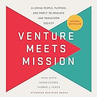 Venture Meets Mission: Aligning People, Purpose, and Profit to Innovate and Transform Society Venture Meets Mission: Aligning People, Purpose, and Profit to Innovate and Transform Society Hardcover Kindle Audible Audiobook