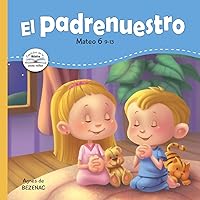 El Padrenuestro: Padre nuestro que estás en los cielos (Capítulos de la Biblia para niños) (Spanish Edition) El Padrenuestro: Padre nuestro que estás en los cielos (Capítulos de la Biblia para niños) (Spanish Edition) Paperback Kindle