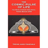 The Cosmic Pulse of Life: The Revolutionary Biological Power Behind UFOs The Cosmic Pulse of Life: The Revolutionary Biological Power Behind UFOs Paperback Kindle Hardcover Mass Market Paperback