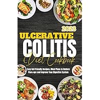 Ulcerative Colitis Diet Cookbook:: Easy Gut-Friendly Recipes, Meal Plans to Reduce Flare-ups and Improve Your Digestive System. Ulcerative Colitis Diet Cookbook:: Easy Gut-Friendly Recipes, Meal Plans to Reduce Flare-ups and Improve Your Digestive System. Paperback Kindle