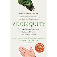 Zoobiquity: The Astonishing Connection Between Human and Animal Health Zoobiquity: The Astonishing Connection Between Human and Animal Health Paperback Audible Audiobook Kindle Hardcover Audio CD